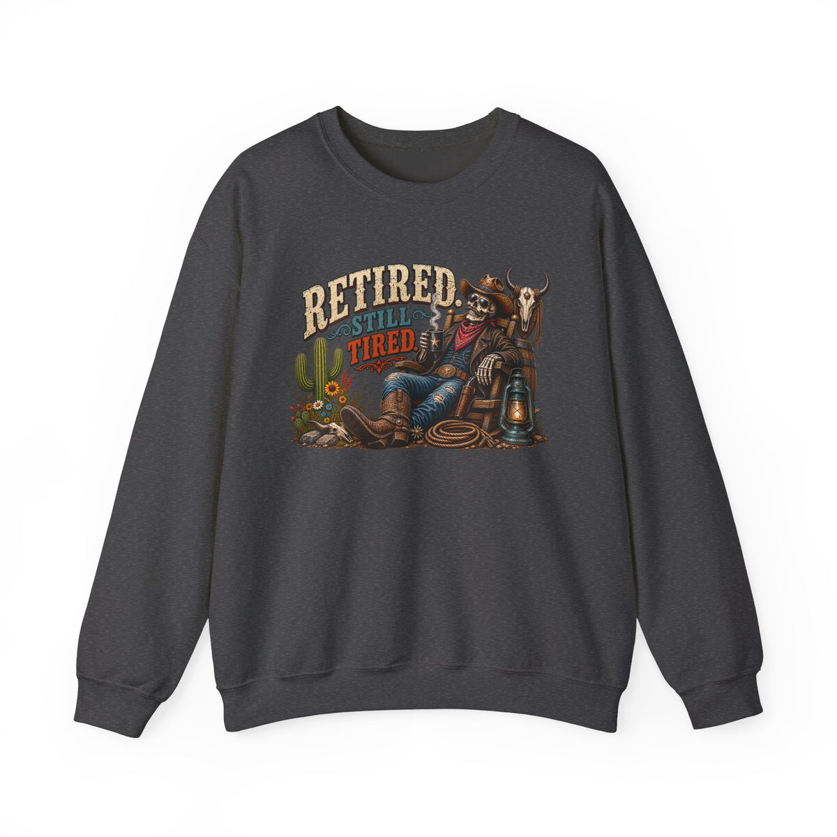 Retired Still Tired Sweatshirt | Funny Western Retirement Crewneck