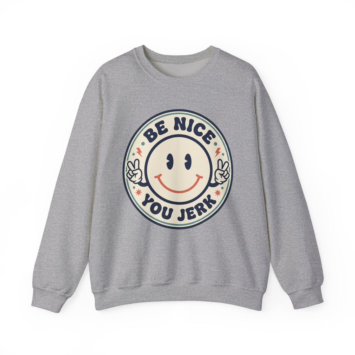 Be Nice You Jerk Smile Patch Crewneck Sweatshirt | Slogan Graphic, Retro Badge
