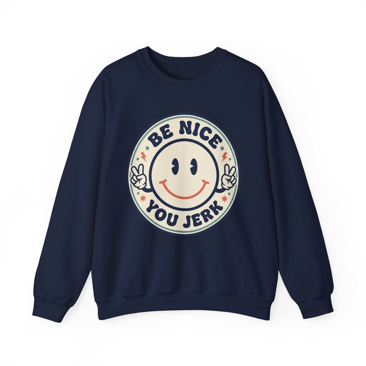 Be Nice You Jerk Smile Patch Crewneck Sweatshirt | Slogan Graphic, Retro Badge