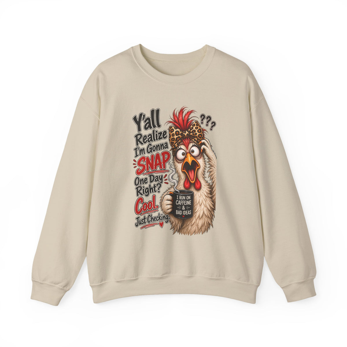 Chicken Snap Crewneck Sweatshirt — "Y'all Realize I'm Gonna SNAP" Funny Farm Animal Pullover