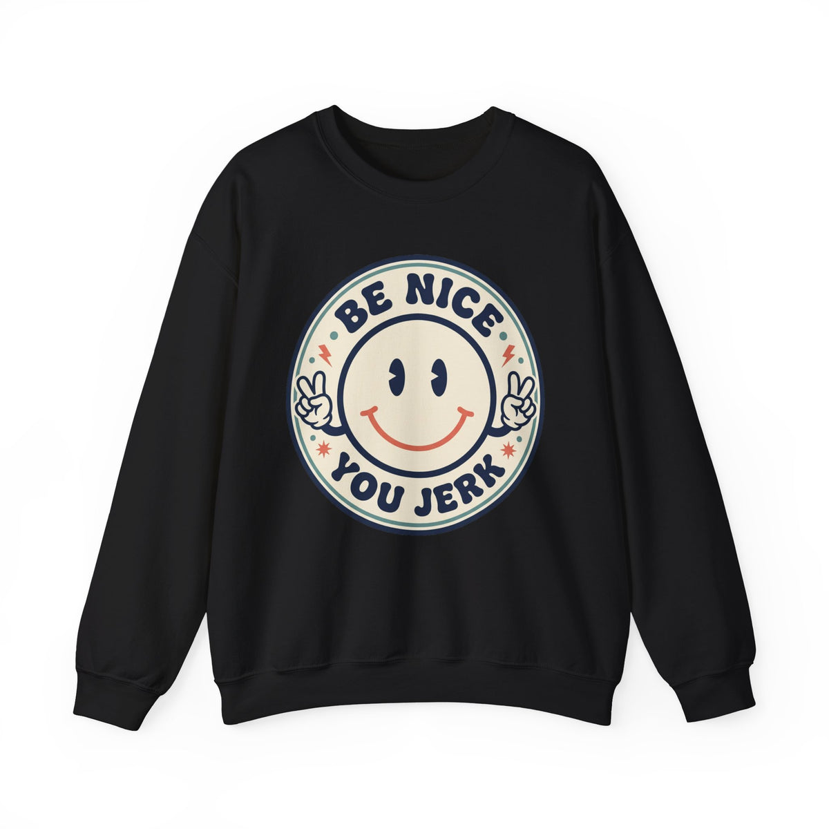 Be Nice You Jerk Smile Patch Crewneck Sweatshirt | Slogan Graphic, Retro Badge