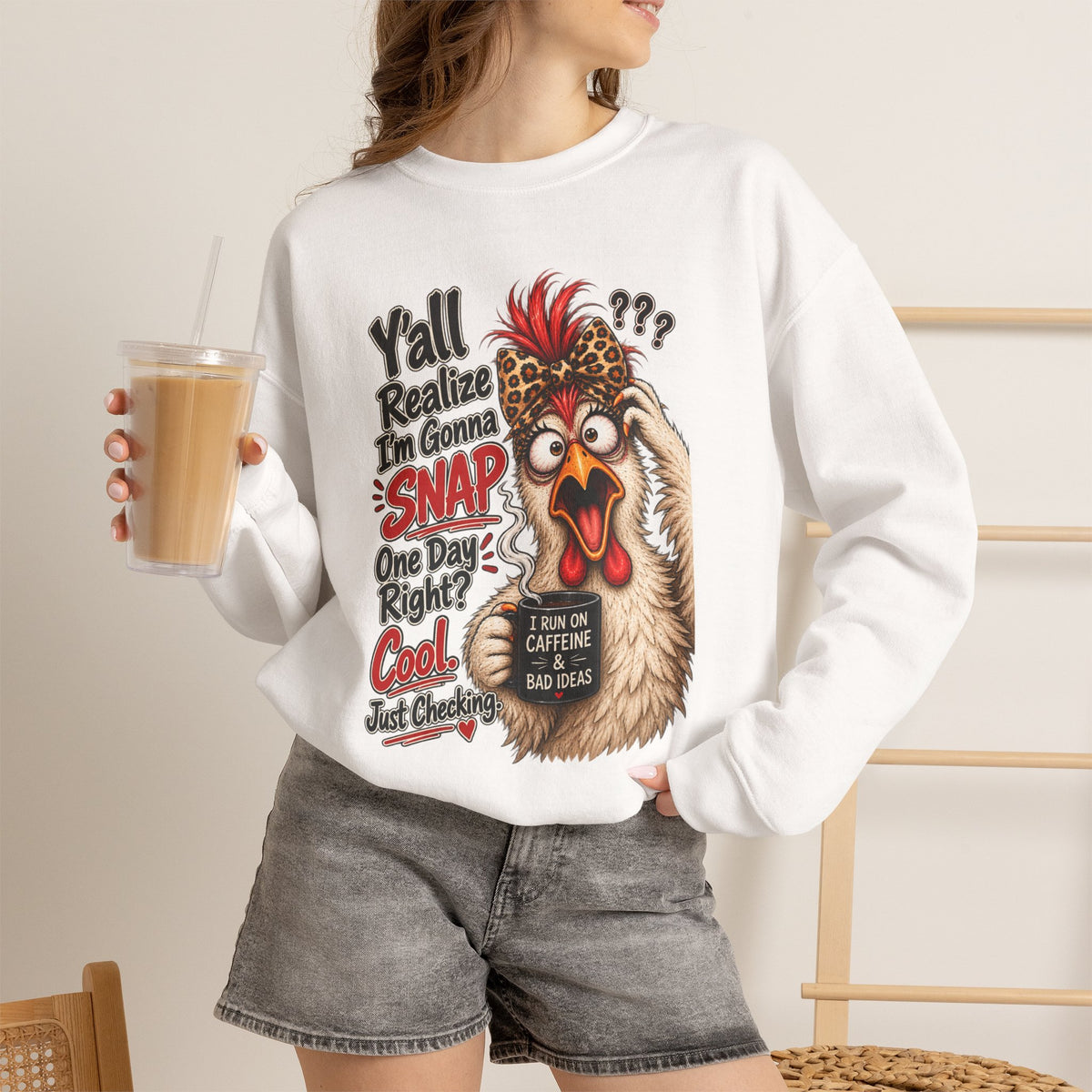 Chicken Snap Crewneck Sweatshirt — "Y'all Realize I'm Gonna SNAP" Funny Farm Animal Pullover