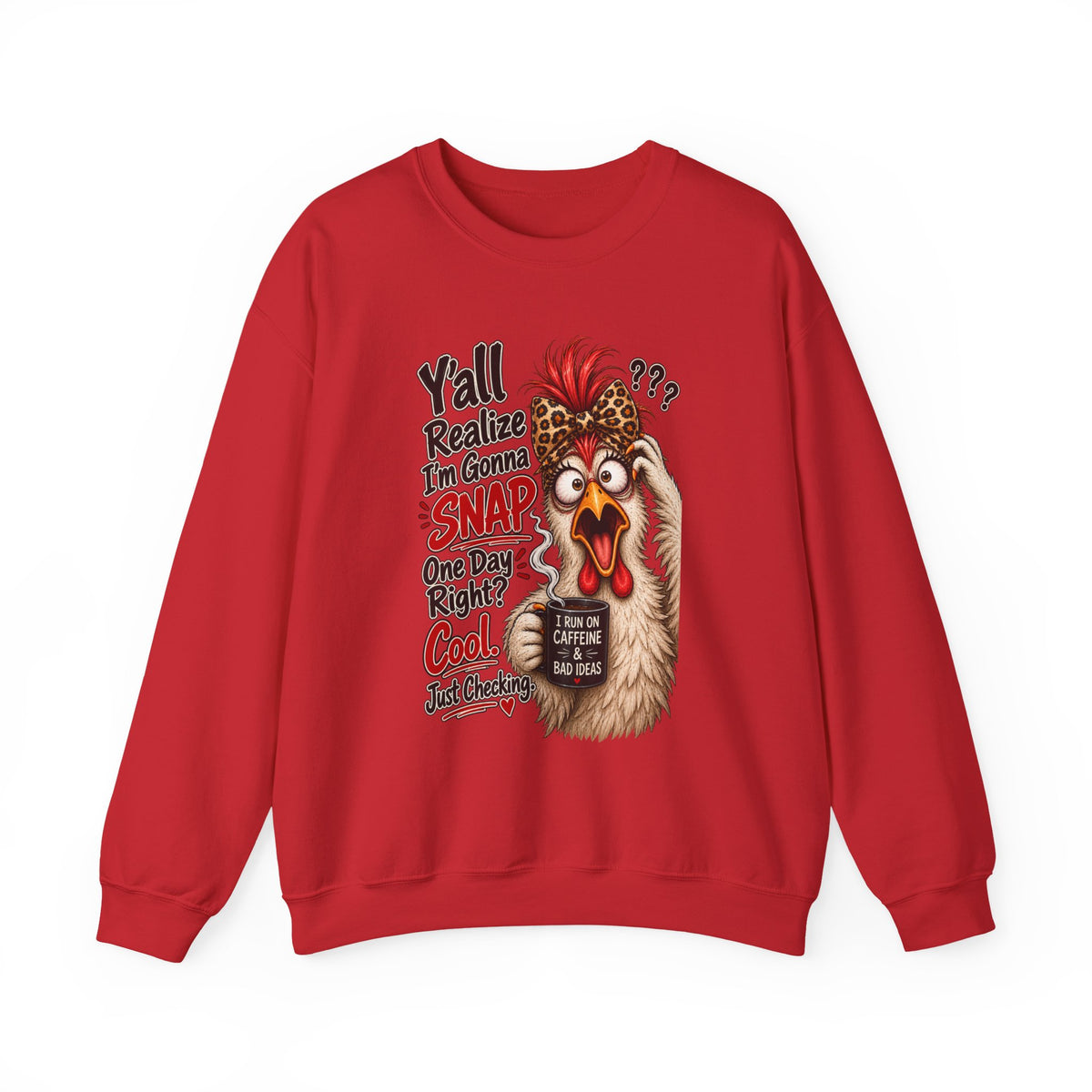 Chicken Snap Crewneck Sweatshirt — "Y'all Realize I'm Gonna SNAP" Funny Farm Animal Pullover