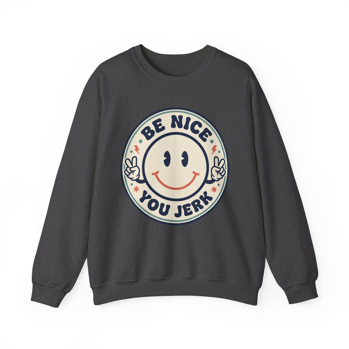 Be Nice You Jerk Smile Patch Crewneck Sweatshirt | Slogan Graphic, Retro Badge