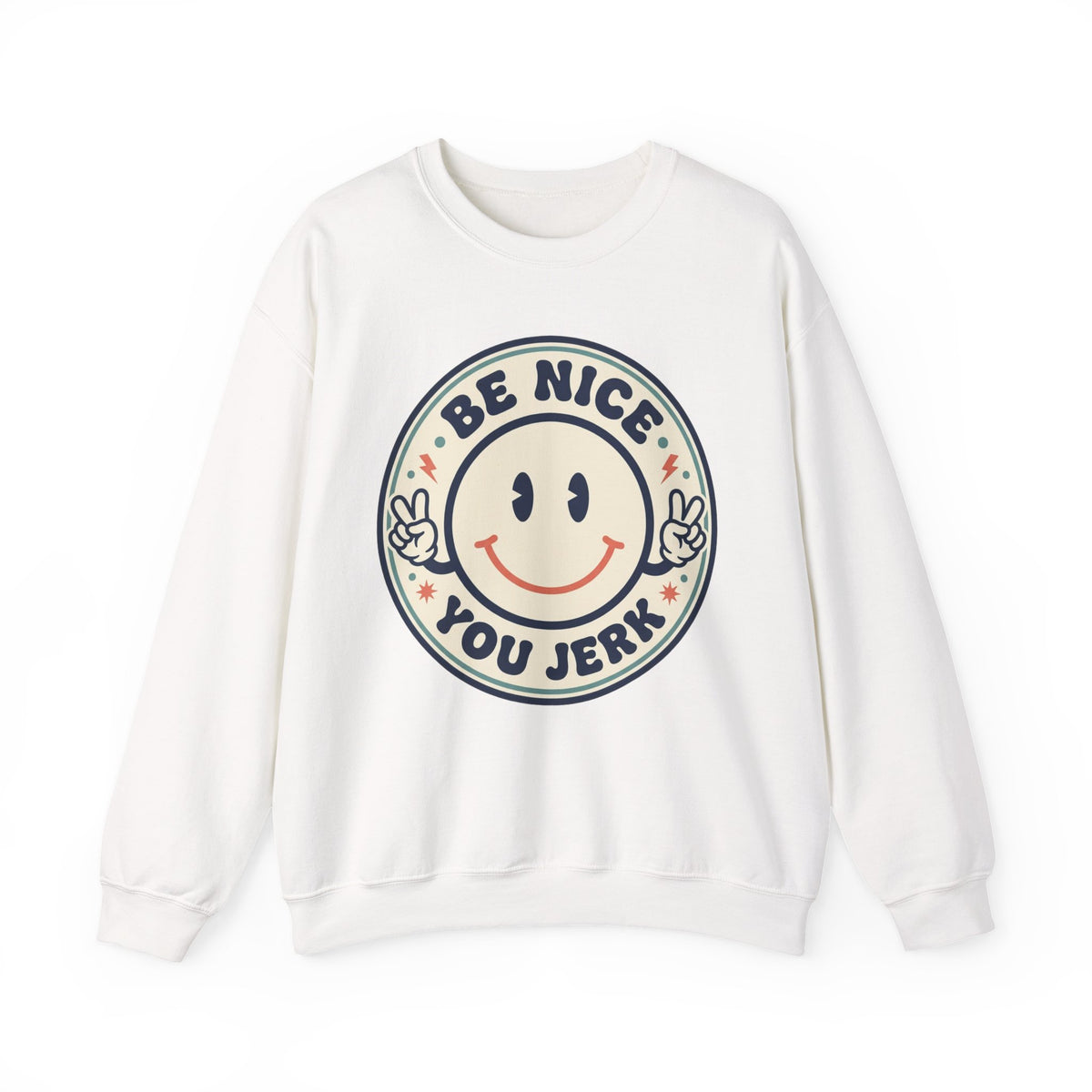 Be Nice You Jerk Smile Patch Crewneck Sweatshirt | Slogan Graphic, Retro Badge