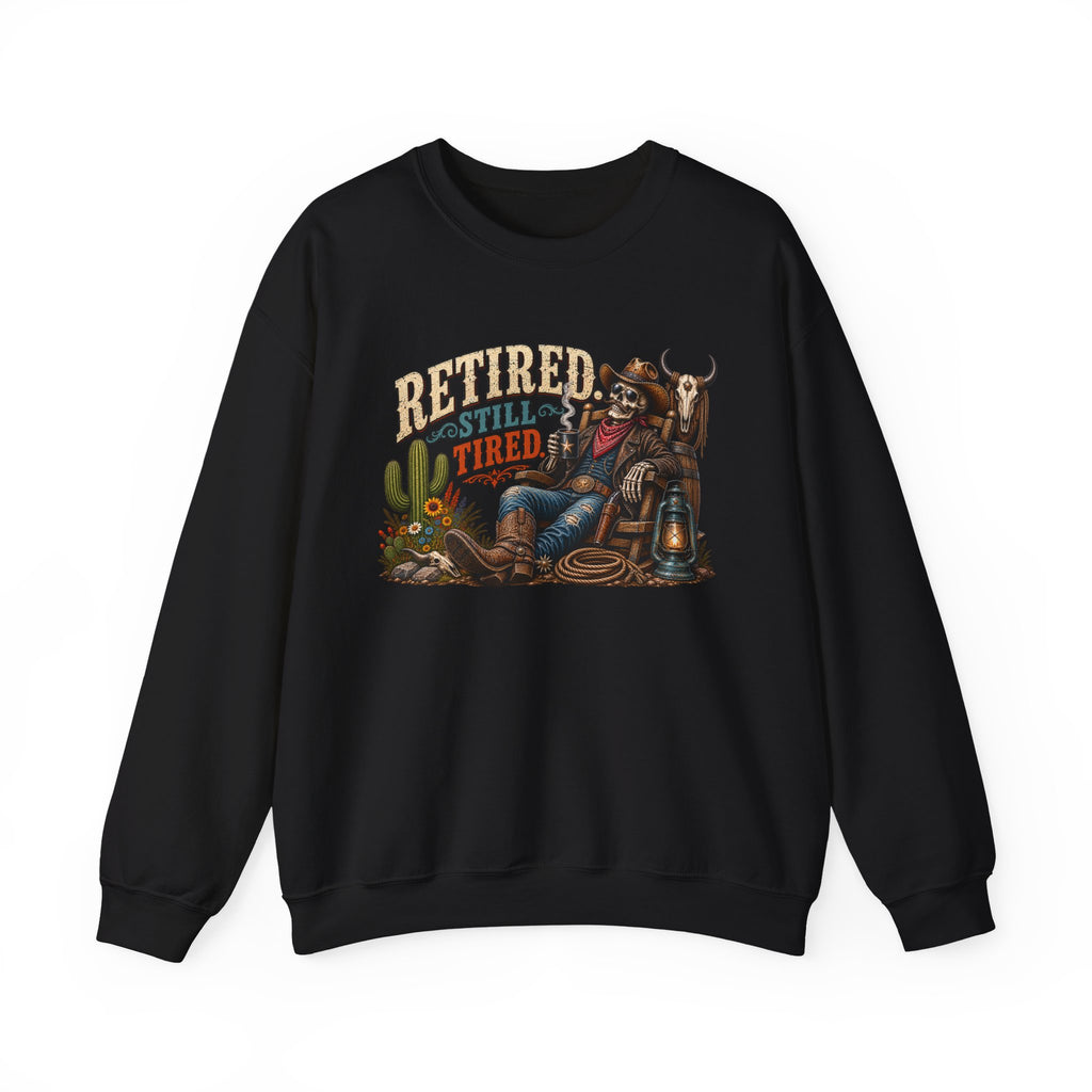Retired Still Tired Sweatshirt | Funny Western Retirement Crewneck
