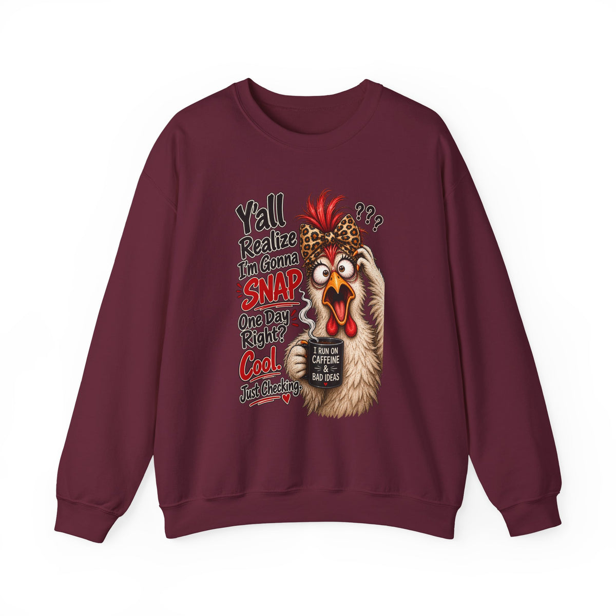 Chicken Snap Crewneck Sweatshirt — "Y'all Realize I'm Gonna SNAP" Funny Farm Animal Pullover