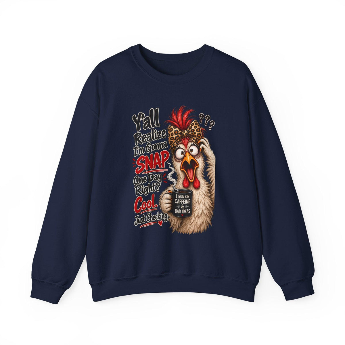 Chicken Snap Crewneck Sweatshirt  "Y'all Realize I'm Gonna SNAP" Funny Farm Animal Pullover