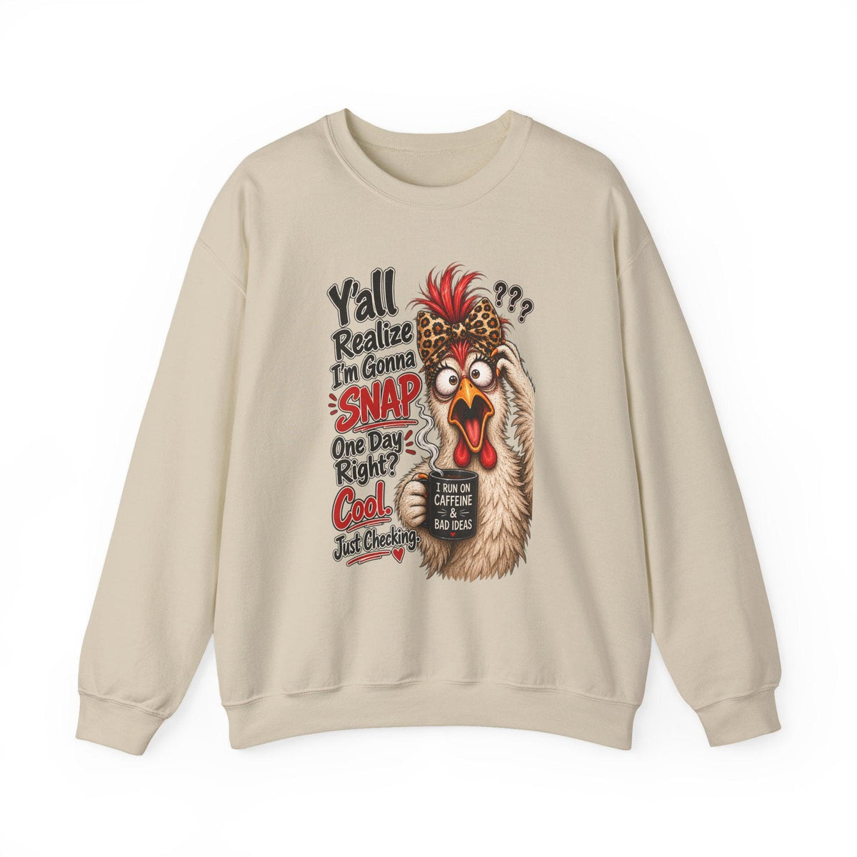 Chicken Snap Crewneck Sweatshirt  "Y'all Realize I'm Gonna SNAP" Funny Farm Animal Pullover